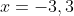 x=-3,3