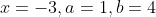 x=-3,a=1,b=4