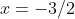 x=-3/2