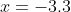 x=-3.3