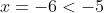 x=-6<-5