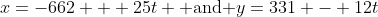 x=-662 + 25t \text{ and }y=331 - 12t