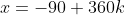 x=-90+360k