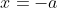 x=-a