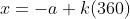 x=-a+k(360)