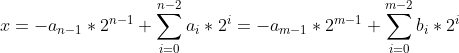 x=-a_{n-1}*2^{n-1}+\sum_{i=0}^{n-2}a_i*2^i=-a_{m-1}*2^{m-1}+\sum_{i=0}^{m-2}b_i*2^i
