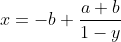 x=-b+\frac{a+b}{1-y}