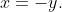 x=-y.