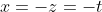 x=-z=-t