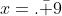 x=.\bar 9