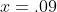 x=.09