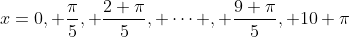 x=0, \frac{\pi}{5}, \frac{2 \pi}{5}, \dots , \frac{9 \pi}{5}, 10 \pi