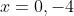 x=0,-4