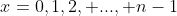 x=0,1,2, ..., n-1