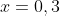 x=0,3