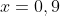 x=0,9