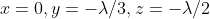 x=0,y=-\lambda/3,z=-\lambda/2