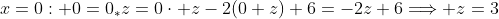 x=0: 0=0_*z=0\cdot z-2(0+z)+6=-2z+6\Longrightarrow z=3