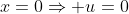 x=0\Rightarrow u=0
