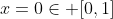 x=0\in [0,1]