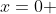 x=0 