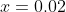 x=0.02