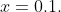 x=0.1.