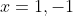 x=1,-1