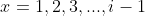 x=1,2,3,...,i-1