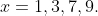 x=1,3,7,9.