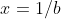 x=1/b