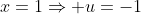 x=1\Rightarrow u=-1