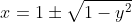 x=1\pm\sqrt{1-y^2}