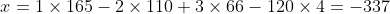 x=1\times165-2\times110+3\times66-120\times4=-337
