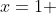 x=1 