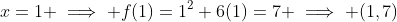 x=1 \implies f(1)=1^2+6(1)=7 \implies (1,7)