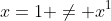 x=1 \neq x^1