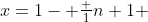 x=1- \tfrac 1{n+1} 