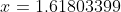 x=1.61803399