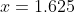 x=1.625