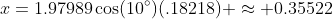x=1.97989\cos(10^\circ)(.18218) \approx 0.35522