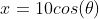 x=10cos(\theta)
