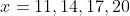 x=11,14,17,20