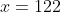 x=122