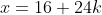 x=16+24k