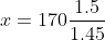 x=170\frac{1.5}{1.45}