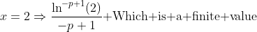 x=2\Rightarrow\frac{\ln^{-p+1}(2)}{-p+1}\text{ Which is a finite value}