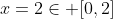 x=2\in [0,2]