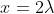 x=2\lambda