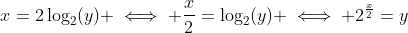 x=2\log_2(y) \iff \frac{x}{2}=\log_2(y) \iff 2^{\frac{x}{2}}=y